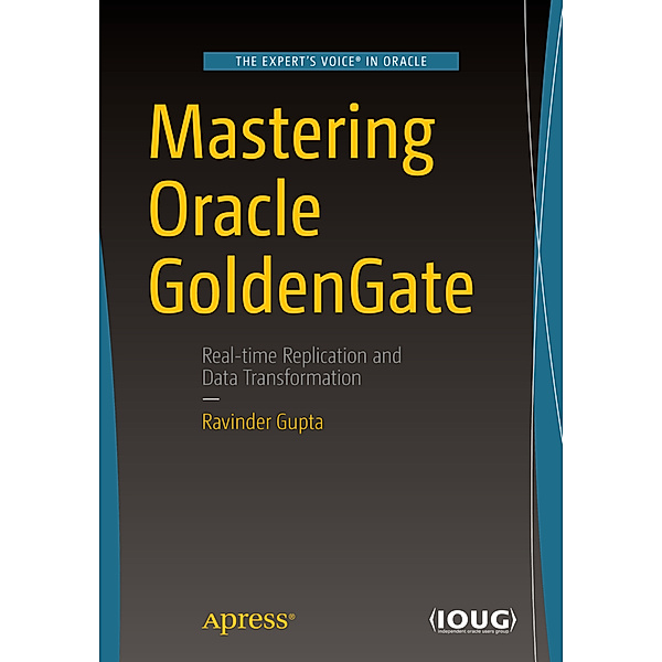 Mastering Oracle GoldenGate, Ravinder Gupta