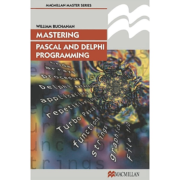 Mastering Pascal and Delphi Programming, William J Buchanan