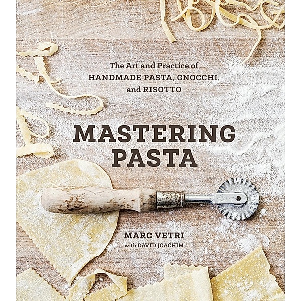 Mastering Pasta, Marc Vetri, David Joachim