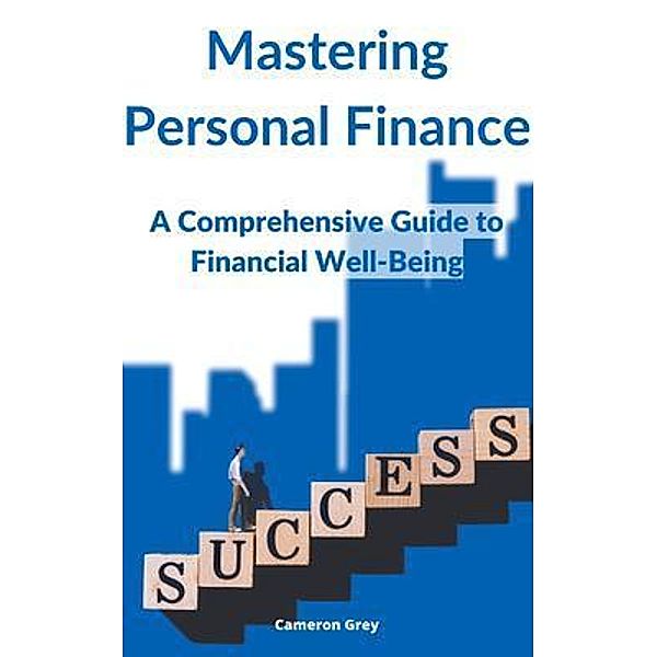 MASTERING PERSONAL FINANCE, Cameron Grey