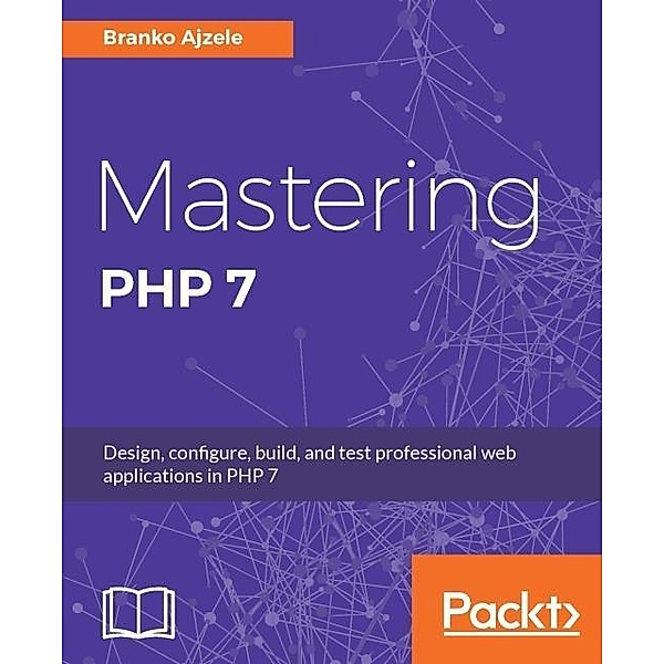 Mastering PHP 7, Branko Ajzele