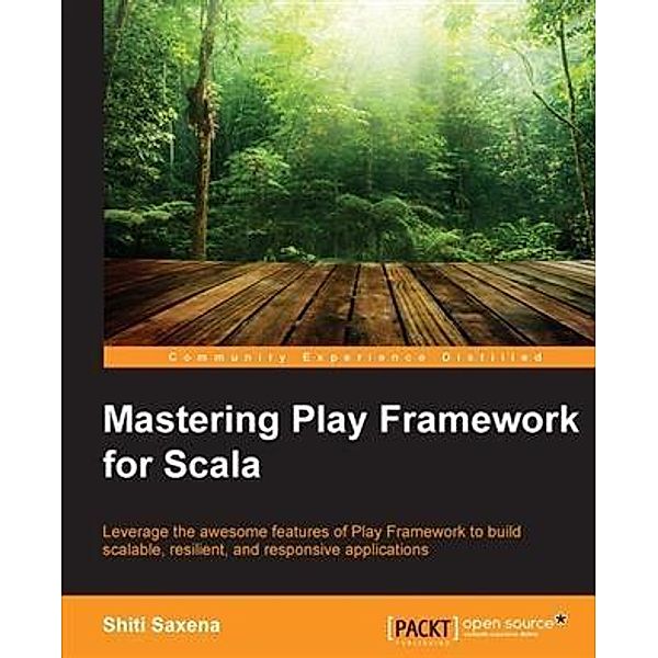 Mastering Play Framework for Scala, Shiti Saxena