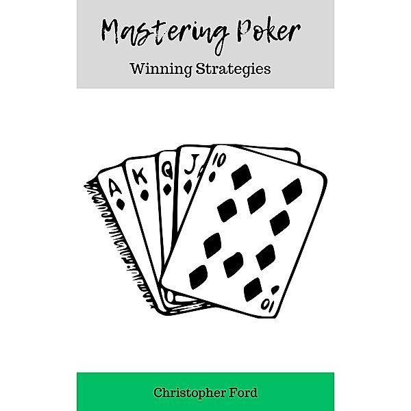 Mastering Poker: Winning Strategies (The Games Collection) / The Games Collection, Christopher Ford