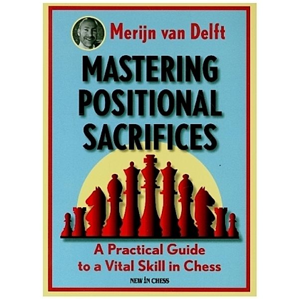 Mastering Positional Sacrifices, Merijn van Delft