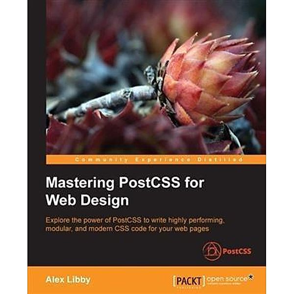 Mastering PostCSS for Web Design, Alex Libby