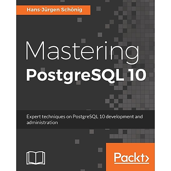 Mastering PostgreSQL 10, Hans-Jurgen Schonig