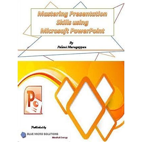 Mastering Presentation Skills Using Microsoft Powerpoint, Author