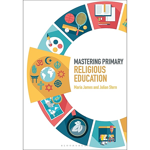 Mastering Primary Religious Education, Maria James, Julian Stern