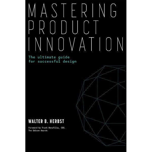 Mastering Product Innovation, Walter B. Herbst