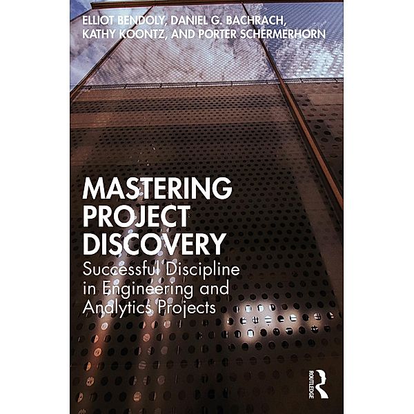 Mastering Project Discovery, Elliot Bendoly, Daniel Bachrach, Kathy Koontz, Porter Schermerhorn