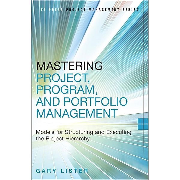 Mastering Project, Program, and Portfolio Management, Gary Lister