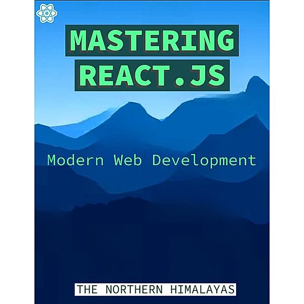 Mastering React.js: Modern Web Development, The Northern Himalayas