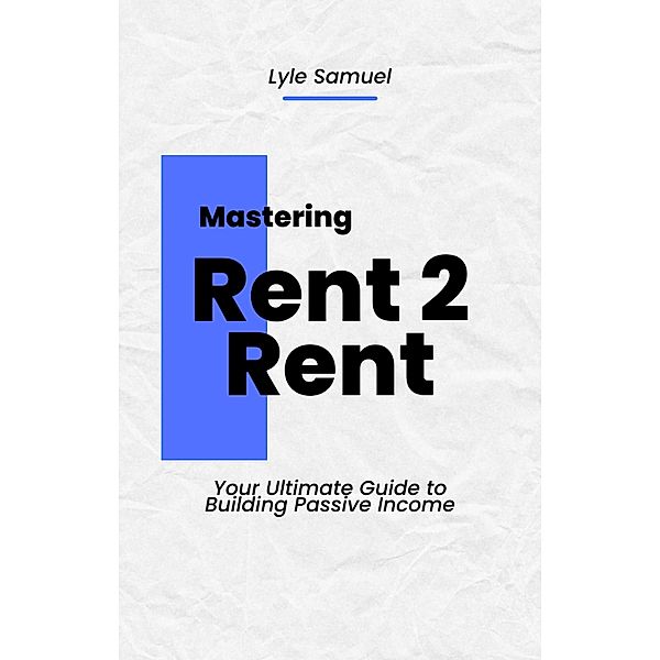 Mastering Rent 2 Rent, Lyle Samuel