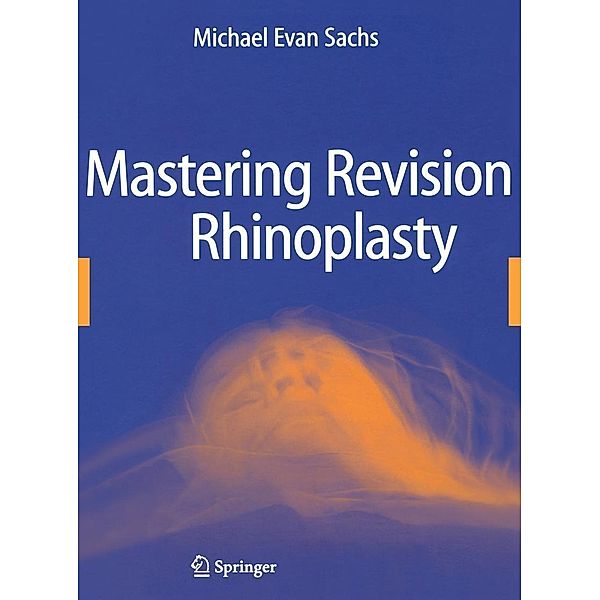 Mastering Revision Rhinoplasty, Michael Evan Sachs