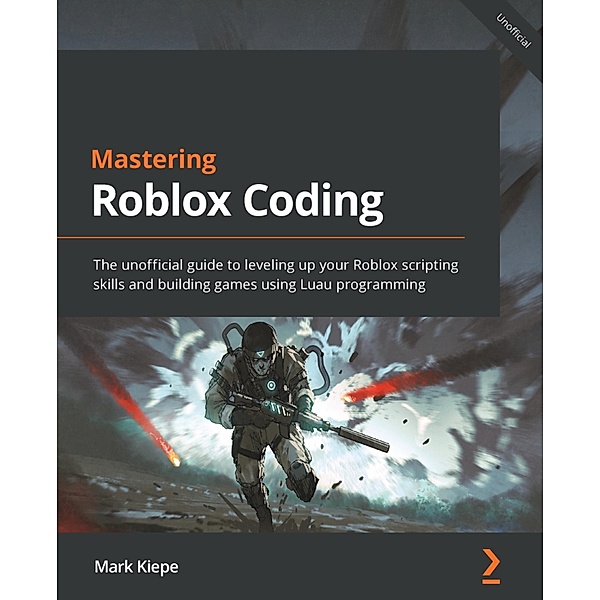 Mastering Roblox Coding, Mark Kiepe