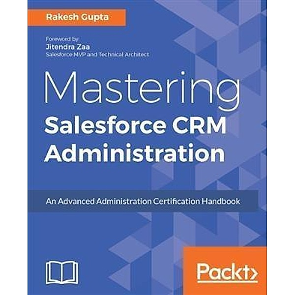 Mastering Salesforce CRM Administration, Rakesh Gupta