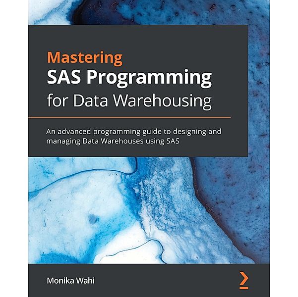 Mastering SAS Programming for Data Warehousing, Wahi Monika Wahi