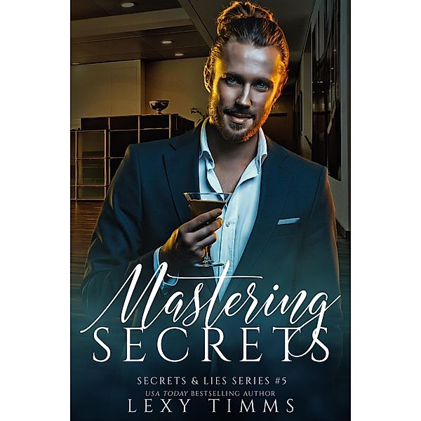 Mastering Secrets (Secrets & Lies Series, #5) / Secrets & Lies Series, Lexy Timms