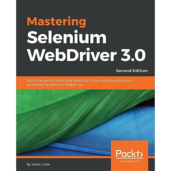 Mastering Selenium WebDriver 3.0, Mark Collin