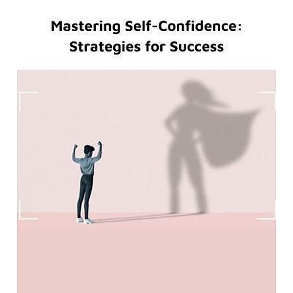 Mastering Self-Confidence, Monique Ross