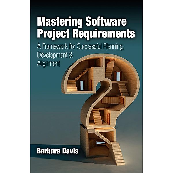 Mastering Software Project Requirements, Barbara Davis