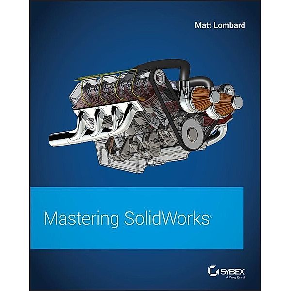 Mastering SolidWorks, Matt Lombard