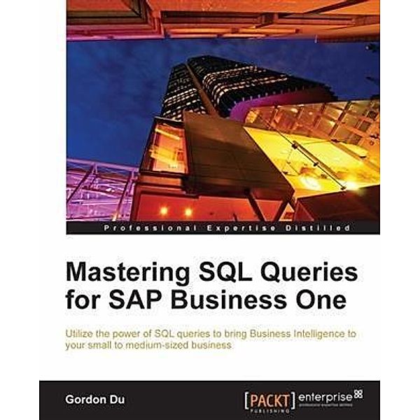 Mastering SQL Queries for SAP Business One, Gordon Du