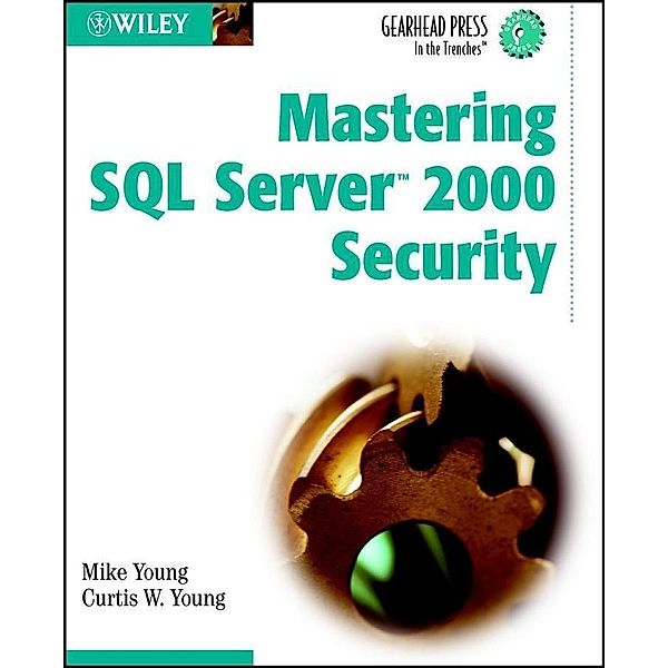 Mastering SQL Server 2000 Security, Mike Young, Curtis W. Young