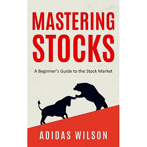 Mastering Stocks - A Beginner's Guide to the Stock Market, Adidas Wilson