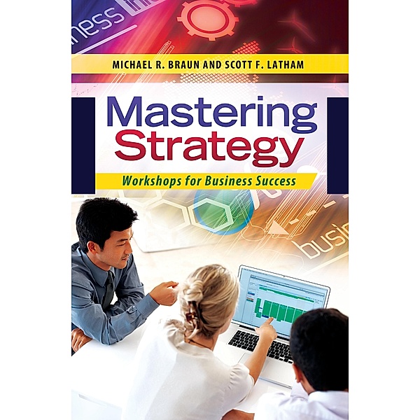 Mastering Strategy, Michael R. Braun, Scott F. Latham