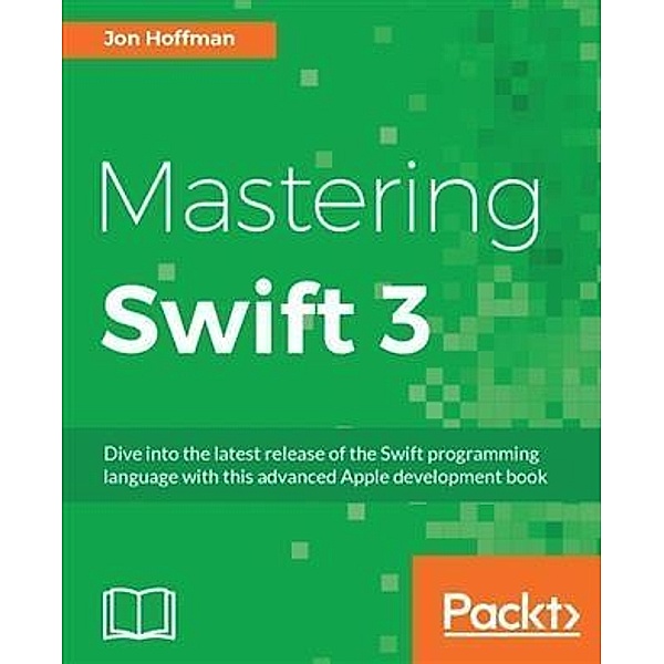 Mastering Swift 3, Jon Hoffman