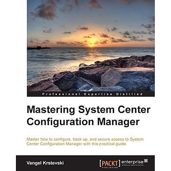 Mastering System Center Configuration Manager, Vangel Krstevski