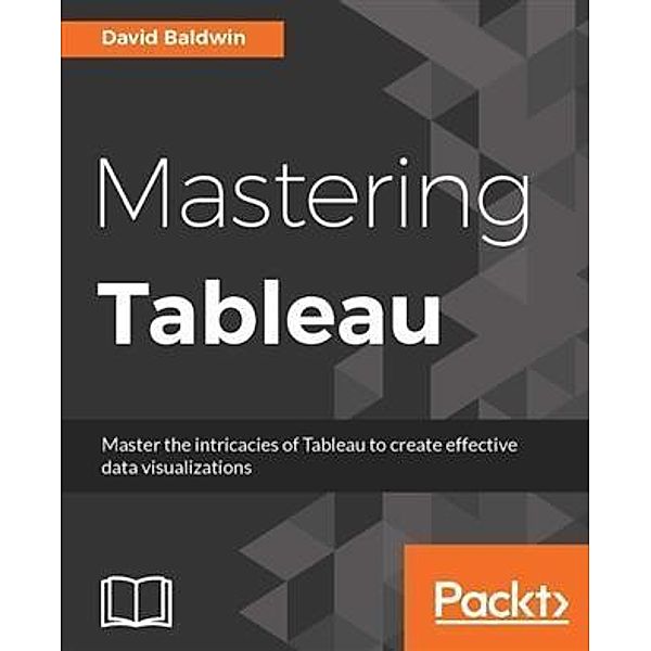 Mastering Tableau, David Baldwin