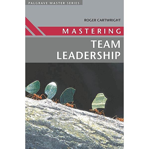 Mastering Team Leadership / Macmillan Master Series (Business), Roger Cartwright