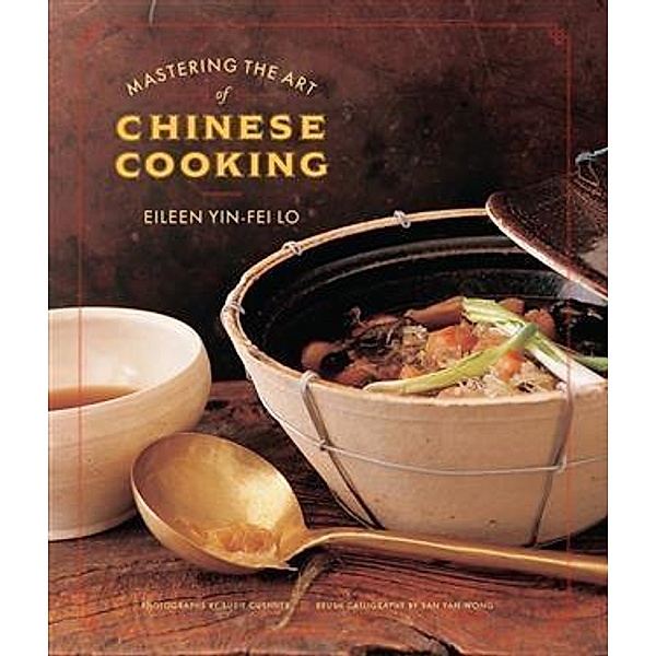 Mastering the Art of Chinese Cooking / Chronicle Books LLC, Eileen Yin-Fei Lo
