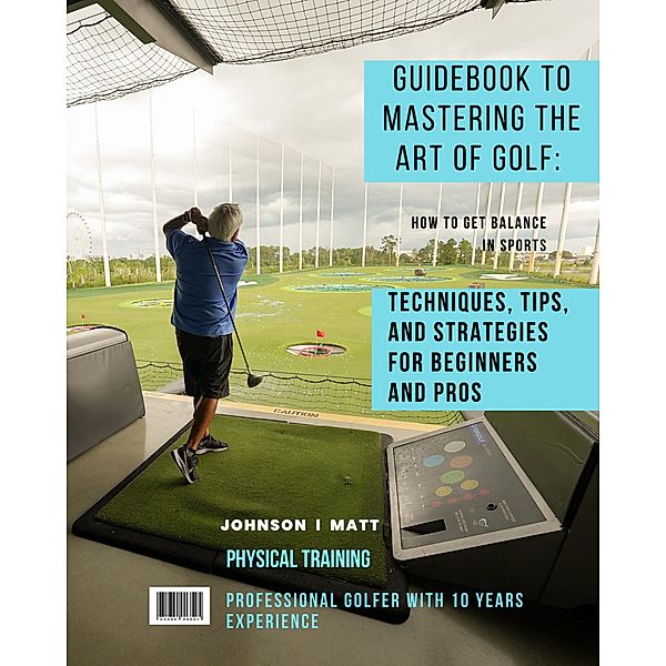 Mastering the Art of Golf, JOHNSON l Matt