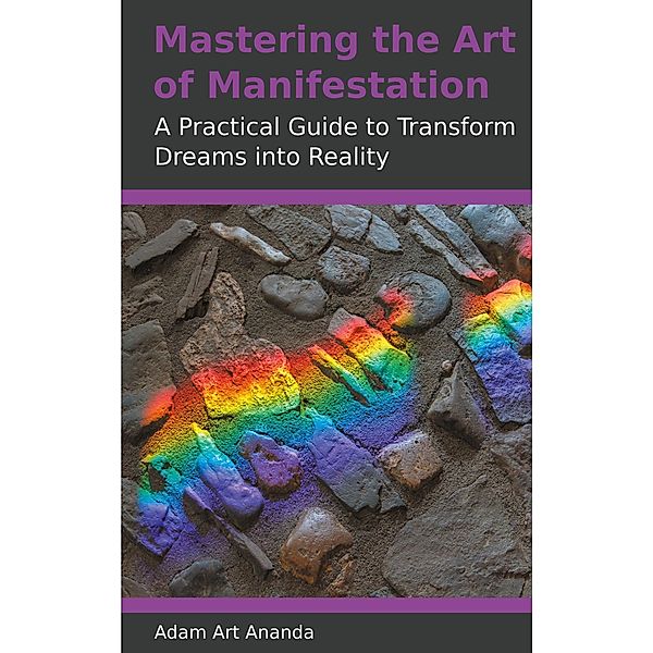 Mastering the Art of Manifestation, Adam Art Ananda