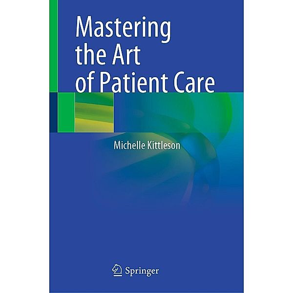 Mastering the Art of Patient Care, Michelle Kittleson