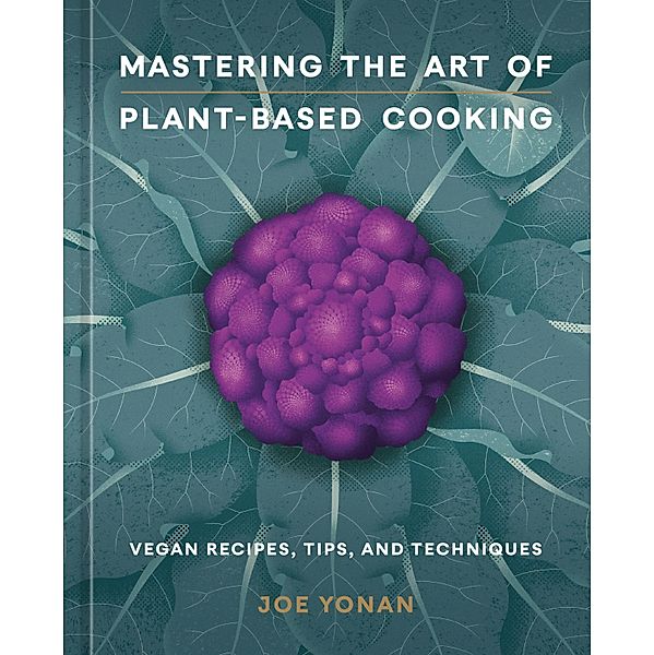 Mastering the Art of Plant-Based Cooking, Joe Yonan