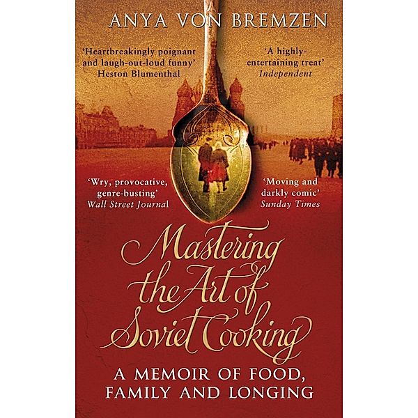 Mastering the Art of Soviet Cooking, Anya von Bremzen