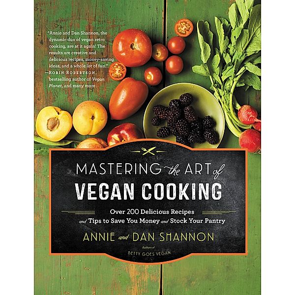 Mastering the Art of Vegan Cooking, Annie Shannon, Dan Shannon