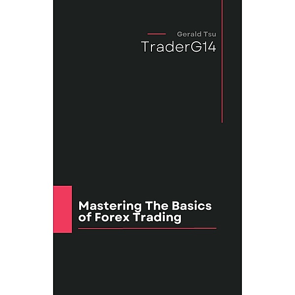 Mastering the Basics of Forex Trading, Gerald Tsu