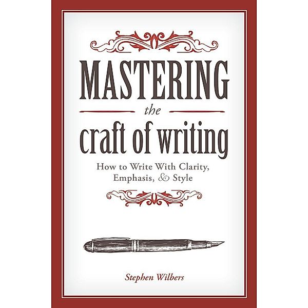 Mastering the Craft of Writing, Stephen Wilbers