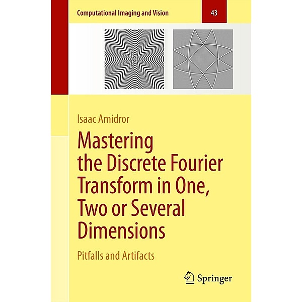 Mastering the Discrete Fourier Transform in One, Two or Several Dimensions / Computational Imaging and Vision Bd.43, Isaac Amidror