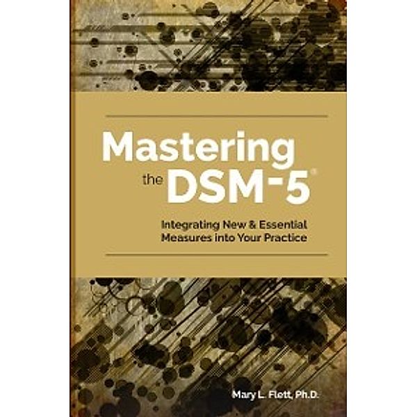 Mastering the DSM-5, PhD Mary L. Flett