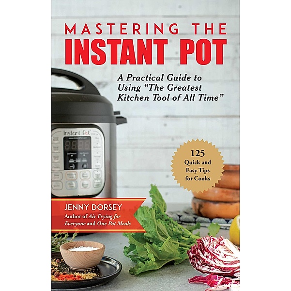 Mastering the Instant Pot, Jenny Dorsey