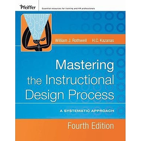 Mastering the Instructional Design Process, William J. Rothwell, H. C. Kazanas