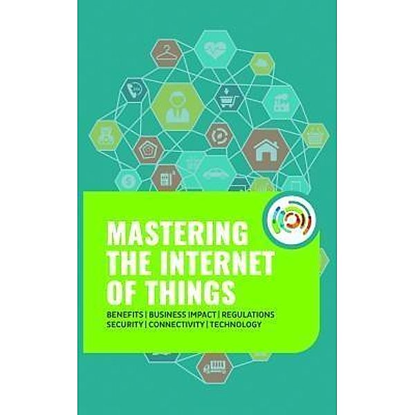 Mastering the Internet of Things, Gilles Robichon, Robert J Heerekop