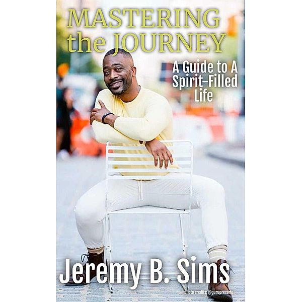 Mastering the Journey, Jeremy B. Sims