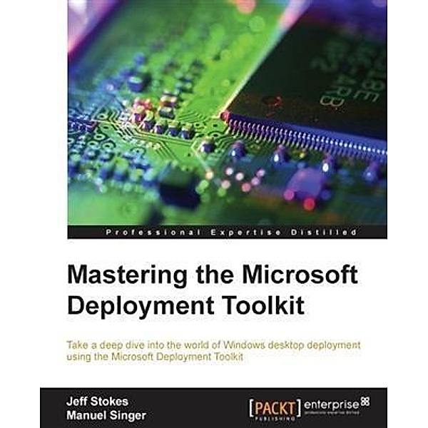 Mastering the Microsoft Deployment Toolkit, Jeff Stokes